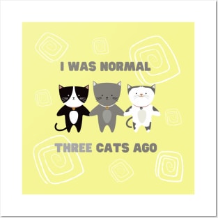 I was normal three cats ago. Posters and Art